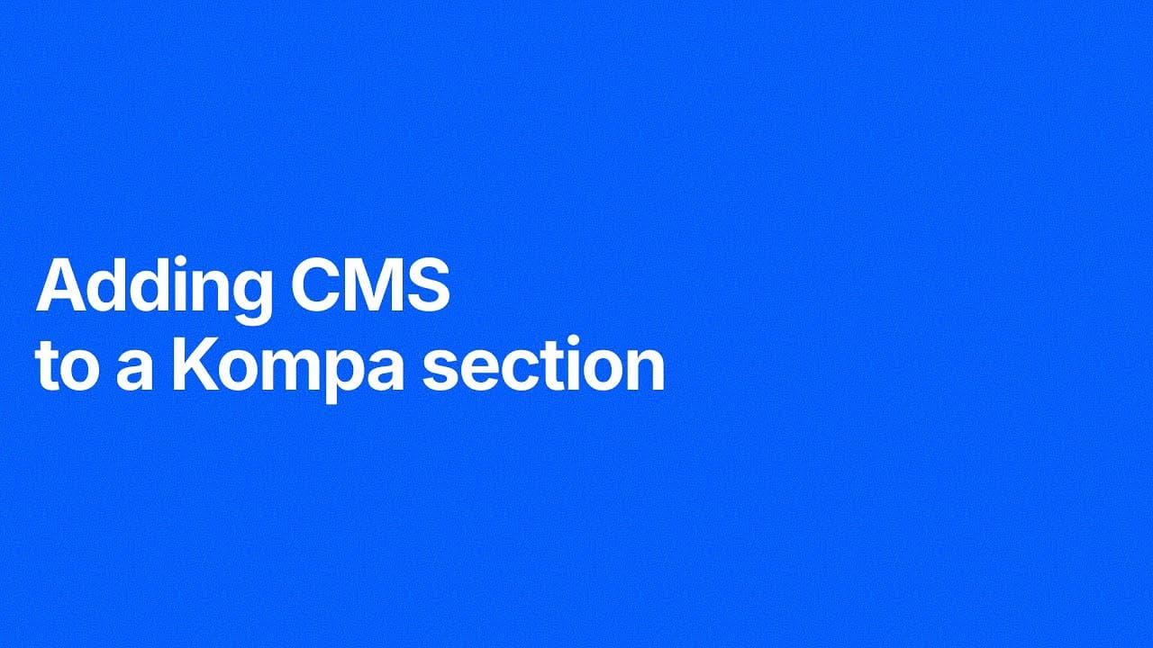 Adding CMS to a Kompa section