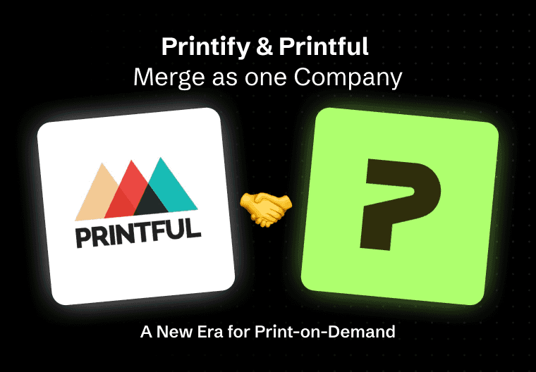 Printful and Printify Merge: Redefining the Print-on-Demand Industry